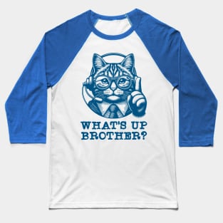 What's Up Brother Cat Baseball T-Shirt